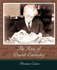 Title: The Rise of David Levinsky, Author: Abraham Cahan