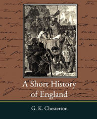 Title: A Short History of England - G. K. Chesterton, Author: G. K. Chesterton