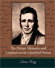 Title: The Private Memoirs and Confessions of a Justified Sinner, Author: James Hogg