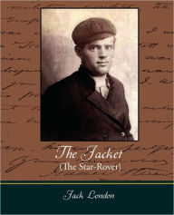 Title: The Jacket (the Star-Rover), Author: Jack London