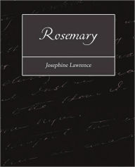 Title: Rosemary, Author: Lawrence Josephine Lawrence