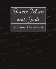 Title: Beasts, Men and Gods, Author: Ferdinand Ossendowski