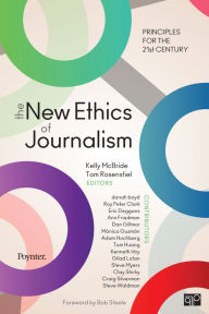 Title: The New Ethics of Journalism: Principles for the 21st Century / Edition 1, Author: Kelly B. McBride