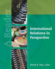 Title: International Relations in Perspective: A Reader / Edition 1, Author: Henry R. Nau