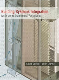 Title: Building Systems Integration for Enhanced Environmental Performance, Author: Shahin Vassigh