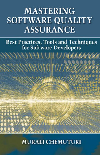 Mastering Software Quality Assurance: Best Practices, Tools and Techniques for Software Developers