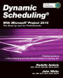Dynamic Schedulingï¿½ With Microsoftï¿½ Project 2010: The Book By and For Professionals