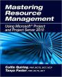 Mastering Resource Management Using Microsoftï¿½ Project and Project Server 2010