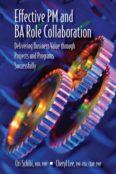 Effective PM and BA Role Collaboration: Delivering Business Value through Projects Programs Successfully