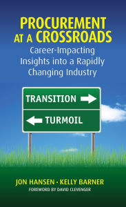 Title: Procurement at a Crossroads: Career-Impacting Insights into a Rapidly Changing Industry, Author: Jon Hansen