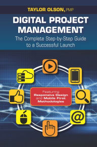 Title: Digital Project Management: The Complete Step-by-Step Guide to a Successful Launch, Author: Taylor Olson