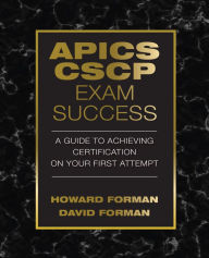 Title: APICS CSCP Exam Success: A Guide to Achieving Certification on Your First Attempt, Author: David Forman