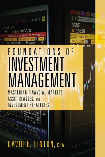 Foundations of Investment Management: Mastering Financial Markets, Asset Classes, and Investment Strategies