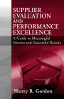 Supplier Evaluation and Performance Excellence: A Guide to Meaningful Metrics and Successful Results