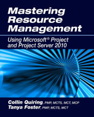 Title: Mastering Resource Management Using Microsoft® Project and Project Server 2010, Author: Collin Quiring