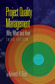 Title: Project Quality Management, Third Edition: Why, What and How, Author: Kenneth H. Rose