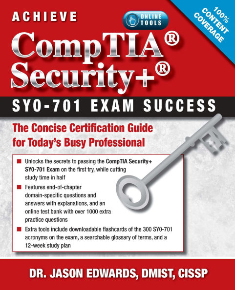 Achieve CompTIA Security+ SY0-701 Exam Success: The Concise Certification Guide for Today's Busy Professional