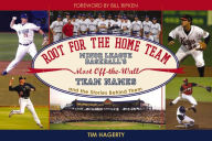 Title: Root for the Home Team: Minor League Baseball's Most Off-the-Wall Team Names and the Stories Behind Them, Author: Tim Hagerty