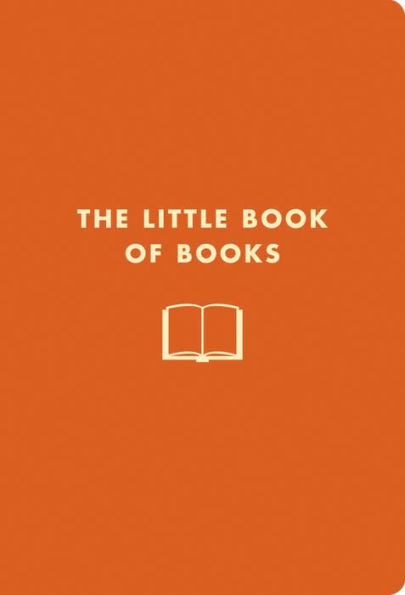 The Little Book of Books: The Bibliophile's Guide to Thrillers, Love Stories, Villains, Heroines, and More