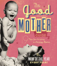 Title: Good Mother Guide: A Little Seedling Book, Author: Ladies' Homemaker Monthly