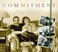 Title: Commitment: Love and Life Stories in Photographs, Author: Morton Hamburg