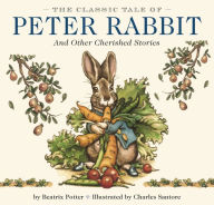 Title: The Classic Tale of Peter Rabbit Hardcover: The Classic Edition by acclaimed Illustrator, Charles Santore, Author: Beatrix Potter