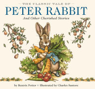 Title: The Classic Tale of Peter Rabbit Hardcover: The Classic Edition by acclaimed Illustrator, Charles Santore, Author: Beatrix Potter
