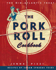 Title: The Pork Roll Cookbook, Author: Jenna Pizzi