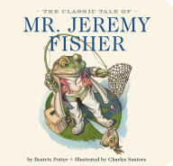 Title: The Classic Tale of Mr. Jeremy Fisher, Author: Charles Santore