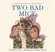 Title: The Classic Tale of Two Bad Mice: The Classic Edition, Author: Beatrix Potter