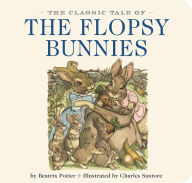 Title: The Classic Tale of the Flopsy Bunnies, Author: Charles Santore