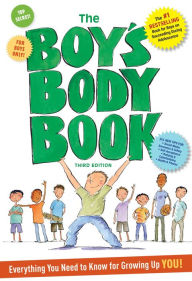 Title: The Boy's Body Book: Third Edition: Everything You Need to Know for Growing Up YOU, Author: Kelli Dunham