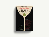 Alternative view 14 of The Essential New York Times Book of Cocktails: Over 350 Classic Drink Recipes With Great Writing from The New York Times