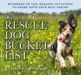 Alternative view 1 of The Rescue Dog Bucket List: Hundreds of Tail-Wagging Activities to Share with Your Best Friend