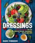 Alternative view 1 of Dressings: Over 200 Recipes for the Perfect Salads, Marinades, Sauces, and Dips