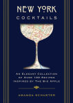 Alternative view 1 of New York Cocktails: An Elegant Collection of over 100 Recipes Inspired by the Big Apple (Travel Cookbooks, NYC Cocktails and Drinks, History of Cocktails, Travel by Drink)