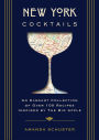 New York Cocktails: An Elegant Collection of over 100 Recipes Inspired by the Big Apple (Travel Cookbooks, NYC Cocktails and Drinks, History of Cocktails, Travel by Drink)