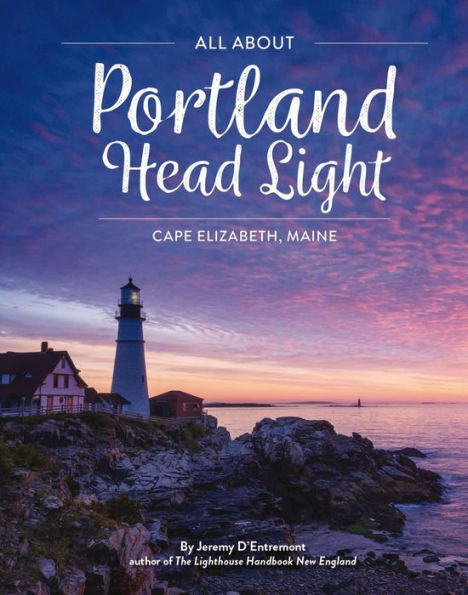 All About Portland Head Light: Cape Elizabeth, Maine