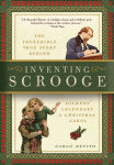 Alternative view 1 of Inventing Scrooge: The Incredible True Story Behind Charles Dickens' Legendary A Christmas Carol