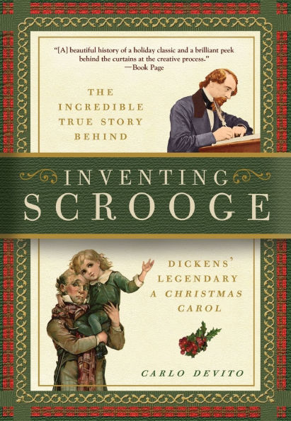Inventing Scrooge: The Incredible True Story Behind Charles Dickens' Legendary A Christmas Carol