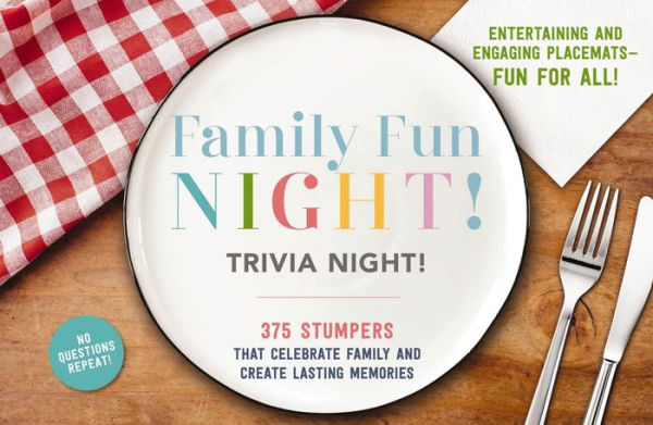 The Family Fun Night Trivia Night Placemats: 375 Stumpers That Celebrate Family and Create Lasting Memories