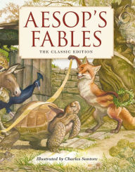 Title: Aesop's Fables Hardcover: The Classic Edition by acclaimed illustrator, Charles Santore, Author: Aesop