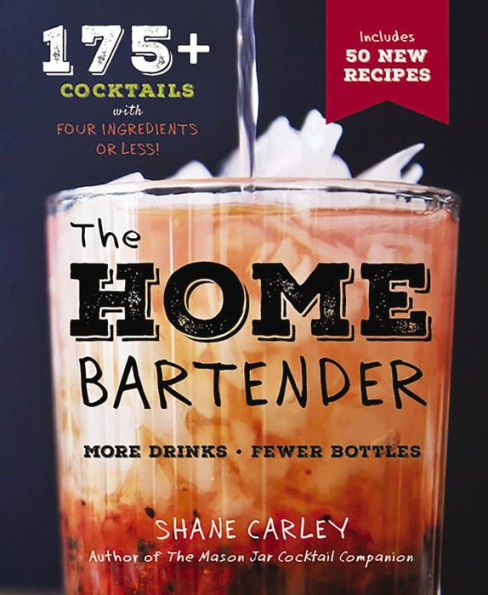 The Home Bartender, Second Edition: 175+ Cocktails Made with 4 Ingredients or Less