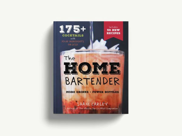 The Home Bartender, Second Edition: 175+ Cocktails Made with 4 Ingredients or Less