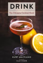 Drink: Featuring Over 1,100 Cocktail, Wine, and Spirits Recipes (History of Cocktails, Big Cocktail Book, Home Bartender Gifts, The Bar Book, Wine & Spirits, Drinks & Beverages, Easy Recipes, Gifts for Home Mixologists)