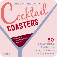 Title: Life of the Party Cocktail Coasters 1: 60 Conversation Starters to Amaze, Amuse, and Entertain, Author: Cider Mill Press