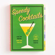 Title: Speedy Cocktails: 120 Drinks Mixed in Minutes, Author: Cider Mill Press