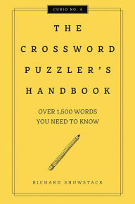 Title: The Crossword Puzzler's Handbook, Revised Edition: Over 1,500 Words You Need To Know, Author: Richard Showstack