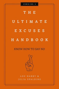 Title: The Ultimate Excuses Handbook: Know How To Say No, Author: Lou Harry