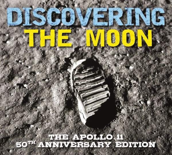 Discovering The Moon: The Apollo 11 50th Anniversary Edition